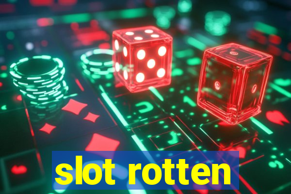 slot rotten