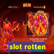 slot rotten