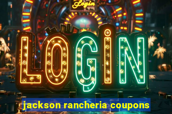 jackson rancheria coupons