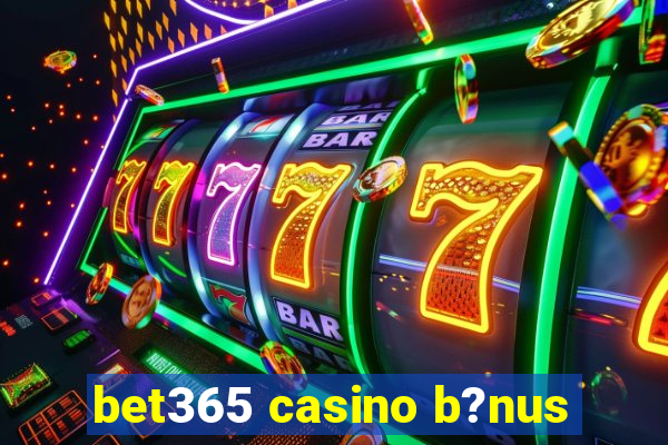 bet365 casino b?nus