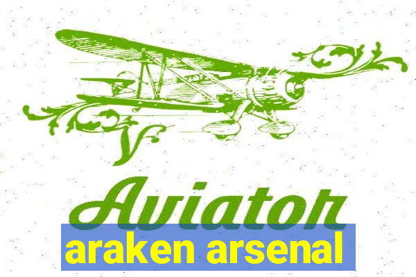 araken arsenal