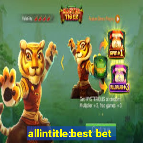 allintitle:best bet