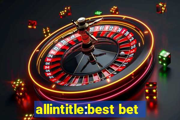 allintitle:best bet