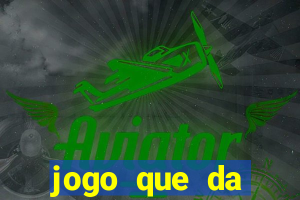 jogo que da dinheiro de verdade gratis