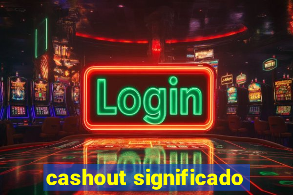 cashout significado