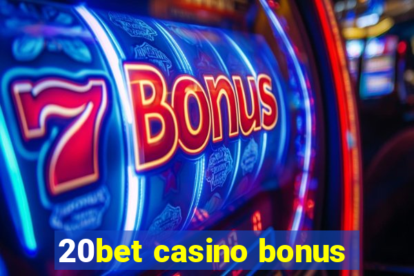 20bet casino bonus