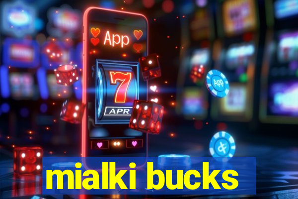 mialki bucks