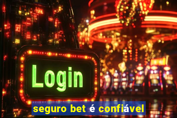 seguro bet é confiável