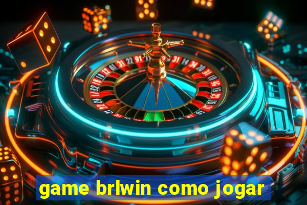 game brlwin como jogar