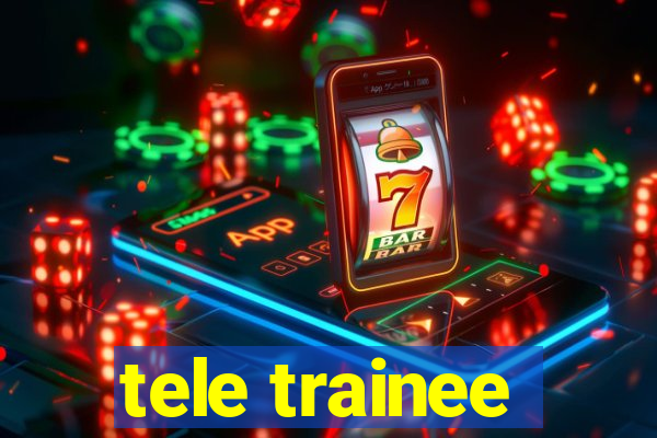 tele trainee