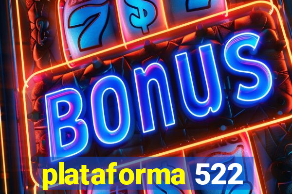 plataforma 522