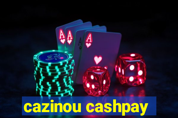 cazinou cashpay