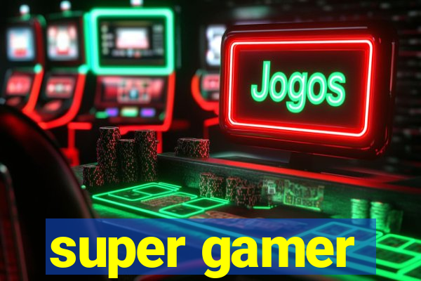 super gamer