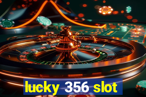 lucky 356 slot