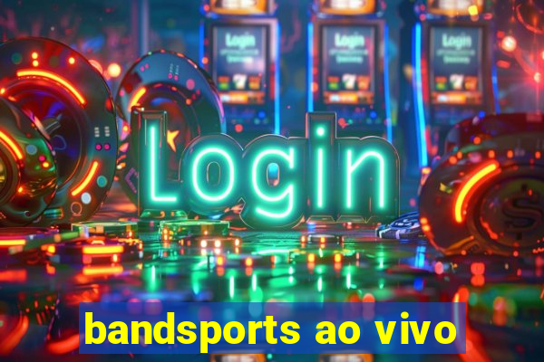 bandsports ao vivo