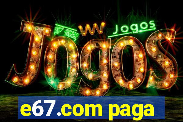 e67.com paga