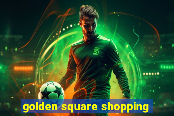 golden square shopping