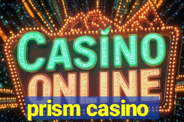 prism casino