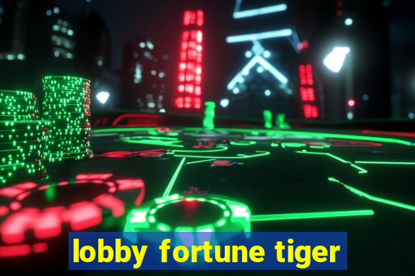 lobby fortune tiger