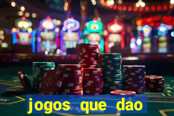 jogos que dao dinheiro real