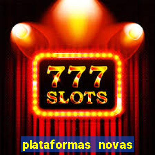 plataformas novas do tigrinho