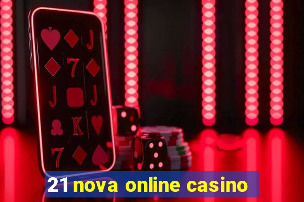 21 nova online casino