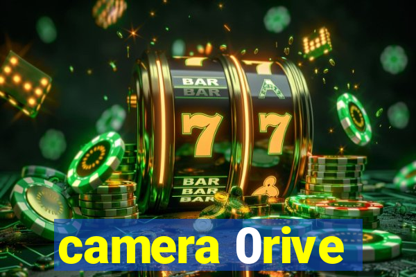 camera 0rive