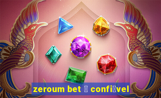 zeroum bet 茅 confi谩vel