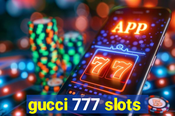 gucci 777 slots