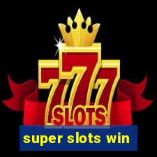 super slots win