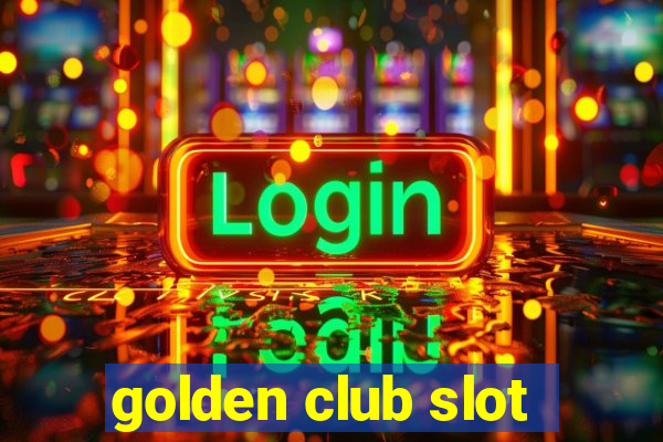 golden club slot