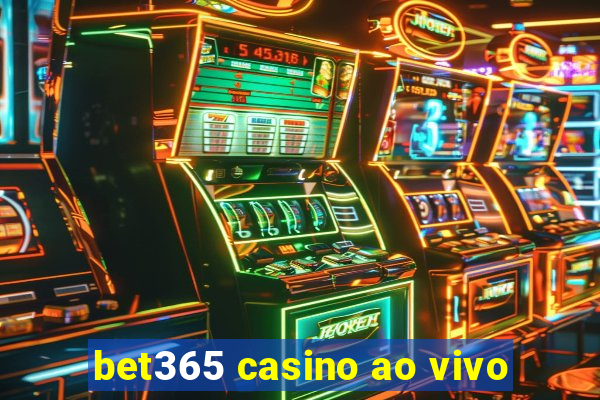 bet365 casino ao vivo