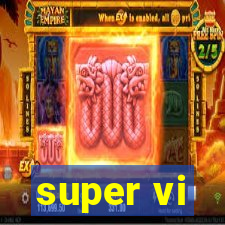 super vi