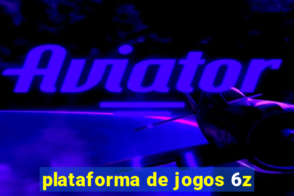 plataforma de jogos 6z