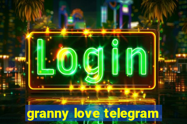 granny love telegram