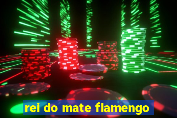 rei do mate flamengo