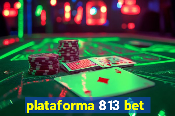 plataforma 813 bet