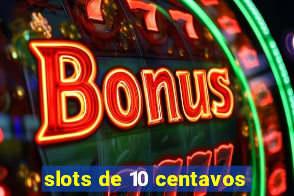 slots de 10 centavos