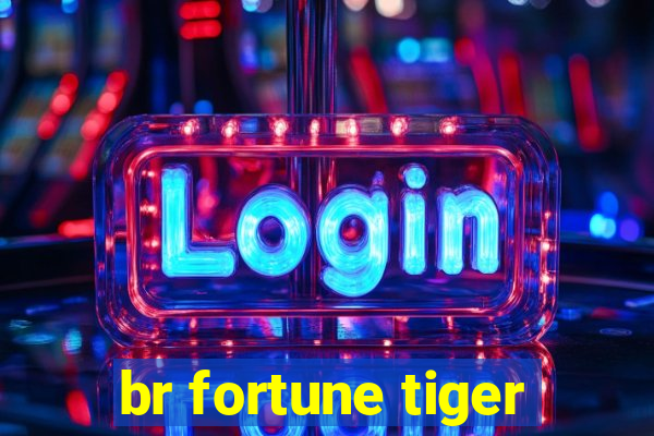 br fortune tiger