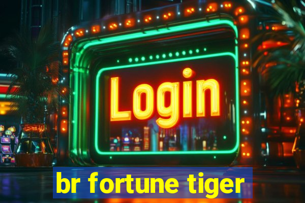 br fortune tiger