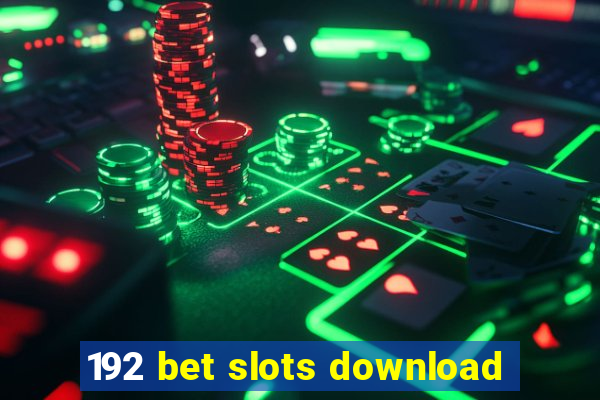 192 bet slots download