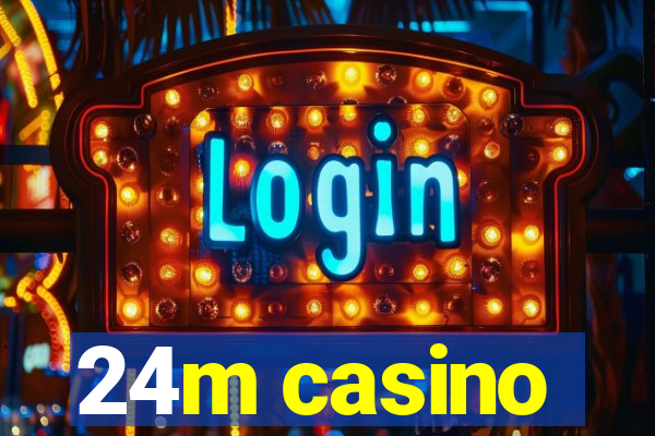 24m casino