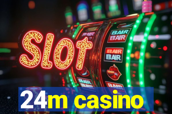 24m casino