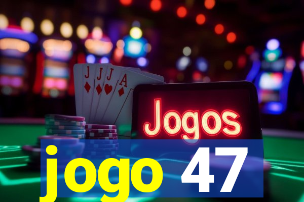 jogo 47