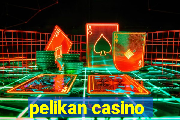 pelikan casino