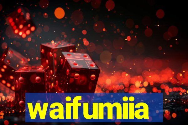 waifumiia