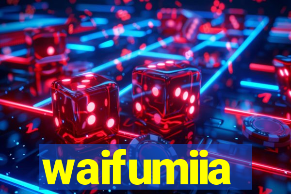 waifumiia