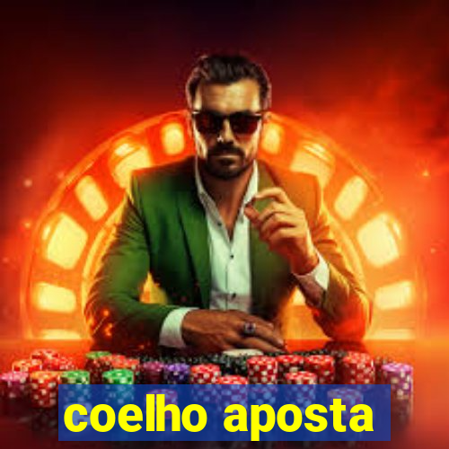 coelho aposta