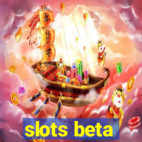 slots beta