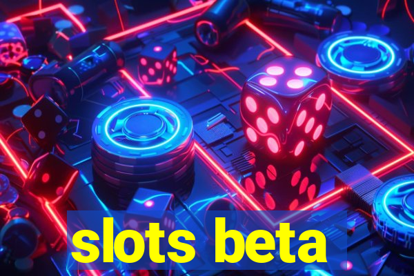 slots beta